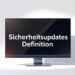 Sicherheitsupdates Definition